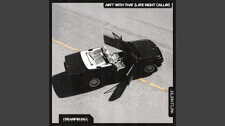 Ain't With That (Late Night Callin')