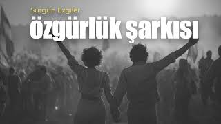 Özgürlük Şarkısı Sürgün Ezgiler