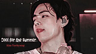 Kim taehyung - Cool for the Summer - [Fmv]
