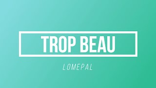 Trop beau - Lomepal | [Paroles / Lyrics] Resimi