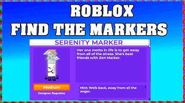 How To Find SERENITY MARKER in ROBLOX FIND THE MARKERS🖌️ [UPDATE 2025] [walkthrough]