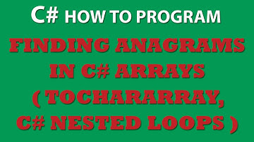 C# Programming Challenge: Finding Anagrams in C# Arrays (String.ToCharArray)