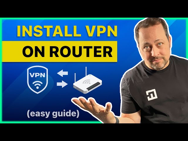 Why install a VPN on your router (and how to do it)