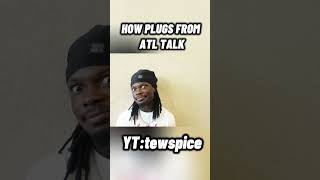 HOW PLUGS FROM ATL TALK๐๐๐