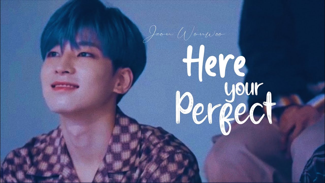 Here your perfect ─ Jeon Wonwoo