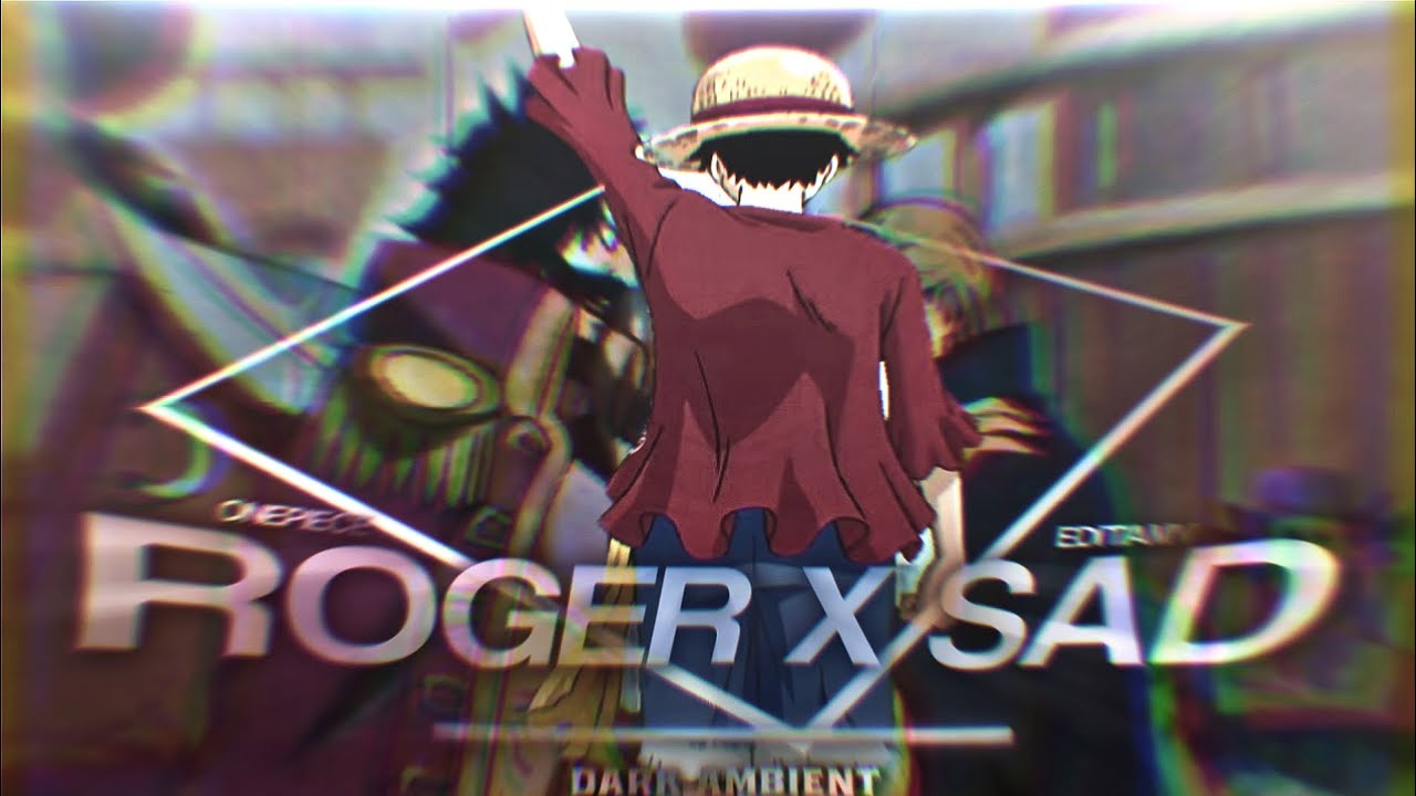 ROGER x SAD - EDIT/AMV 💫 ONE PIECE 