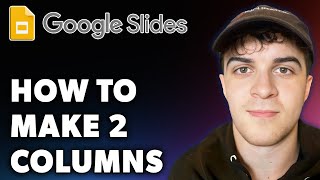 How to Make 2 Columns in Google Slides (Full 2024 Guide)
