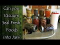 Can You Vacuum Seal Fresh Foods into Jars