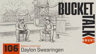 Bucket Talk Episode 106- Daylon Swearingen #BRUNT #boots #buckettalk