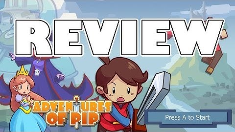 Adventures of Pip Review