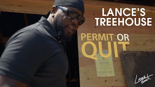 Lance’s Treehouse 1…”Permit or Quit”