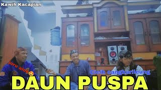 DAUN PUSPA || CICIH CANGKURILEUNG || KACAPI GROUP RAJA LEUWEUNG