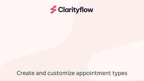 Create different appointment types in Clarityflow Appointments