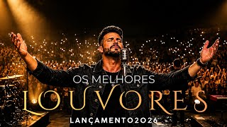 Os Melhores Louvores Gospel 2026 | Adoração que Toca a Alma