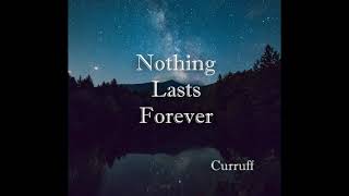 Curruff - Nothing Lasts Forever