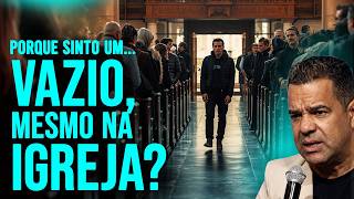Você Vai à Igreja… Mas Continua Vazio? | Pregação Forte
