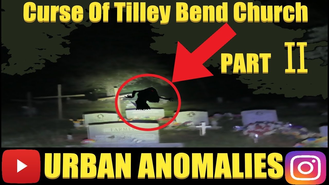 [HAUNTED]Curse Of Tilley Bend Church [Part II - 3 AM At Tilley Bend Cemetery]