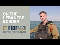 Fidf live  episode 27  on the lebanese border