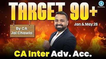 🔥 Target 90+ in CA Inter Advanced Accounts | Jan & May 2026 Exams | CA Jai Chawla