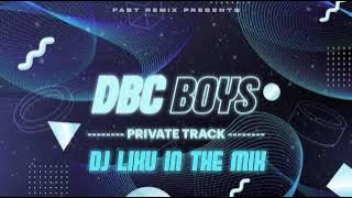 DBC BOYS - PRIVATE TRACK || DJ LIKU  || FAST REMIX 