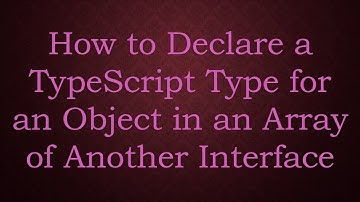 How to Declare a TypeScript Type for an Object in an Array of Another Interface