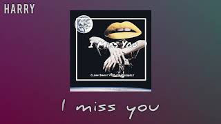 Clean Bandit - I Miss You (feat. Julia Michaels)[Harry Remix]