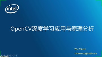 OpenCV Webinar 3: Chinese Language. Deep learning applications and impl. in OpenCV. by Mr. Zhiwen WU