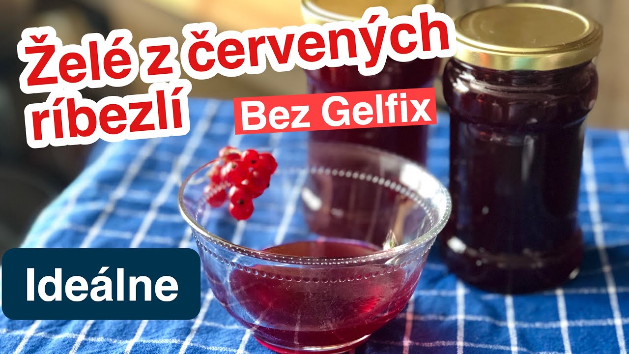 Ideálne želé z červených ríbezlí. Bez chémie.