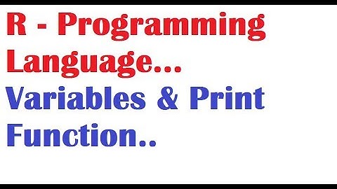 R Programming  Language Session 2 on Variables & Print Function Introduction