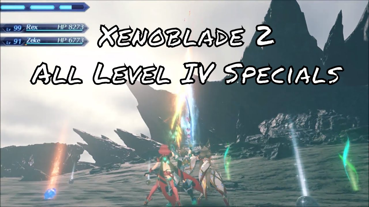 Xenoblade Chronicles 2 All Rare Blade Level IV Specials YouTube