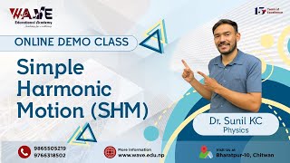 Simple Harmonic Motion (SHM) | WAVE Educational Academy | Dr. Sunil KC | Online Classes | 9865505219