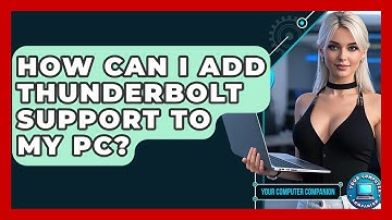 How Can I Add Thunderbolt Support To My PC? - Your Computer Companion