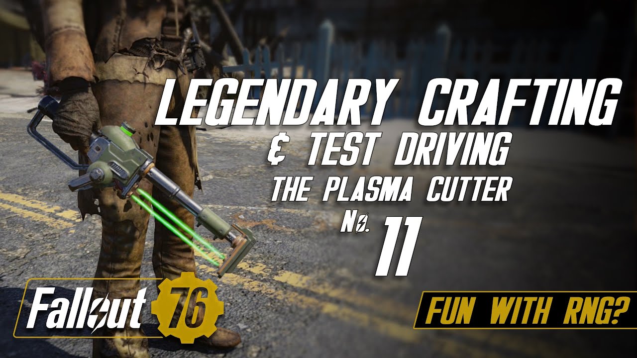 Fallout 76 Legendary Crafting 11 Plasma Cutter YouTube