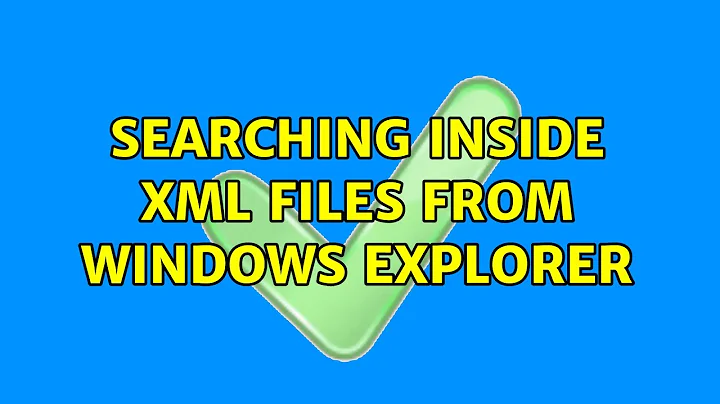 Searching inside XML files from Windows Explorer (3 Solutions!!)