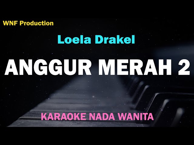 Loela Drakel - Anggur Merah 2 (Karaoke Nada Wanita C=Do) class=