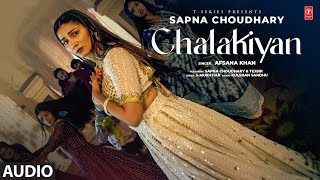 Chalakiyan (Full Audio) | Afsana Khan, Sapna Choudhary | Latest Punjabi Songs 2023