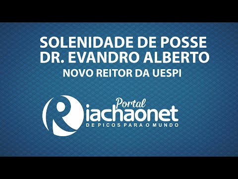 Solenidade de Posse do Dr. Evandro Alberto como reitor da UESPI