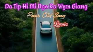 Da Tip Hi Mi Nga Ka Wym Biang || Pnar Old Song || Lyric