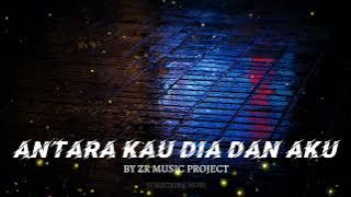 DJ Antara Kau Dia dan Aku - Poppy Mercury Slow Remix Prod. by ZR Music Project
