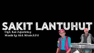 Sakit Lantuhut - Kai Jujuriring (Lagu Banjar Hits TikTok) Full Lyric