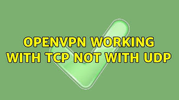 OpenVPN working with TCP not with UDP