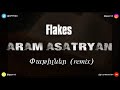 Flakes - Aram Asatryan - Patilner (GP Production Remix 2020)