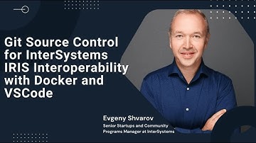 Git Source Control for InterSystems IRIS Interoperability with Docker and VSCode