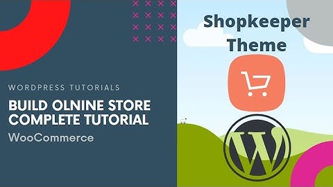 How to Build Online Store with Shopkeeper Theme - Wordpress WooCommerce