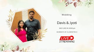DAVIS  & JYOTI || WEDDING || LIVE STREAMING || 08.01.2025 || TIME : 04.00 PM ||