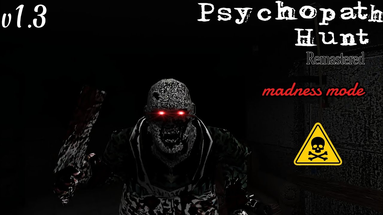Psychopath Hunt Remastered v1.3 | Madness Mode Nightmare! ☢️