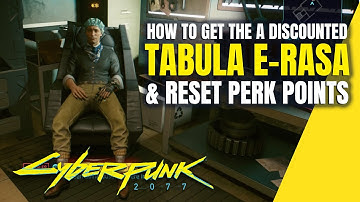 How To Get A Discounted Tabula E-Rasa & Reset All Perk Points || Cyberpunk 2077