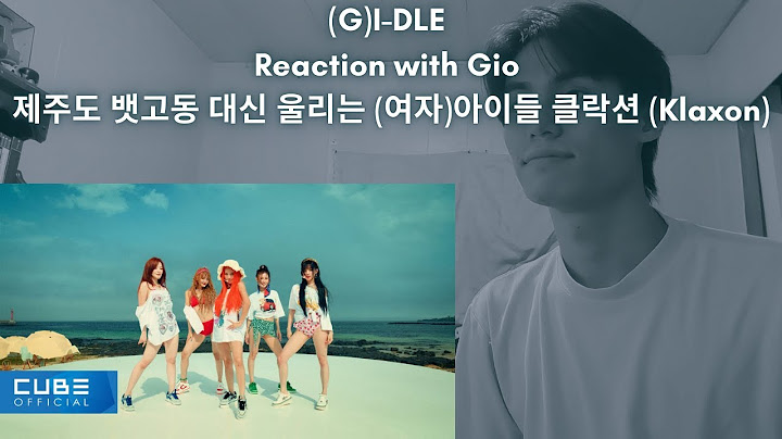(G)I-DLE Reaction with Gio 제주도 뱃고동 대신 울리는 (여자)아이들 클락션 (Klaxon)