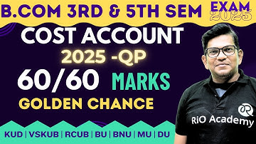 B.COM Cost account  | 3rd and 5th Sem for KUD, RCUB, BU, Du, VSKUB, | EXAM 2025