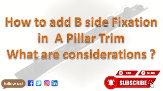How to add B side Fixation in A Pillar Trim | Plastic Design | Interview